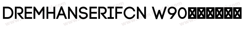 dremhanserifCN W90字体转换